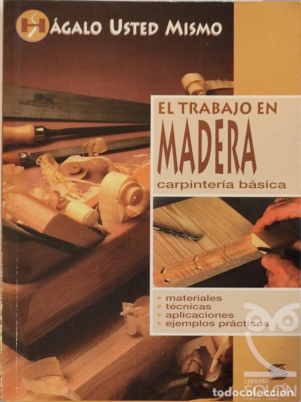 Libros: El trabajo en madera. Carpinter&iacute;a b&aacute;sica - Philipe Bierling - Foto 1