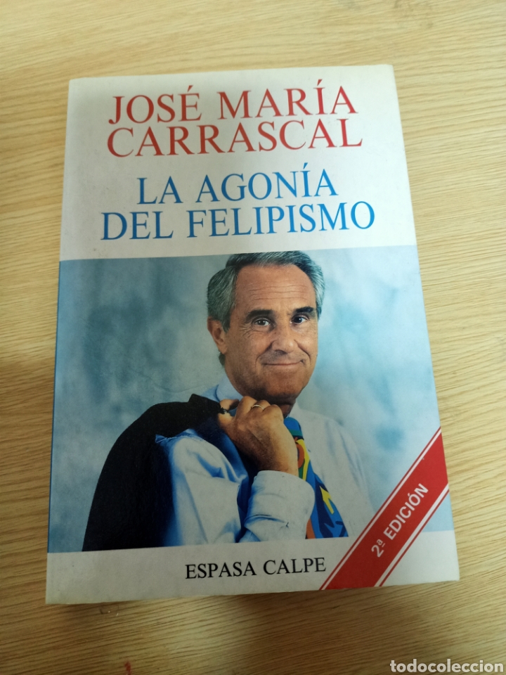 Libros: La agon&iacute;a del felipismo - Jos&eacute; Mar&iacute;a Carrascal - Foto 1