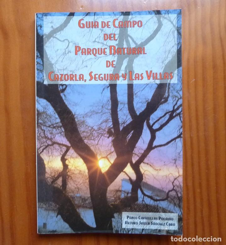 Libros: GUIA DE CAMPO DEL PARQUE NATURAL DE CAZORLA, SEGURA Y LAS VILLAS /PABLO CAVANILLAS /ARTURO SANCHEZ