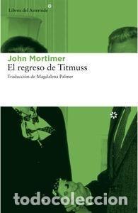Libros: REGRESO DE TITMUSS,EL - MORTIMER,JOHN - Foto 1