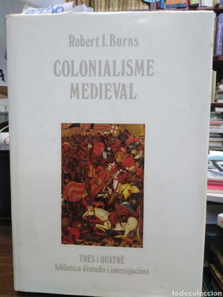 Libros: COLONIALISME MEDIEVAL. Explotacio postcroada de la Valencia isl&aacute;mica - BURNS, R. I. - Foto 1