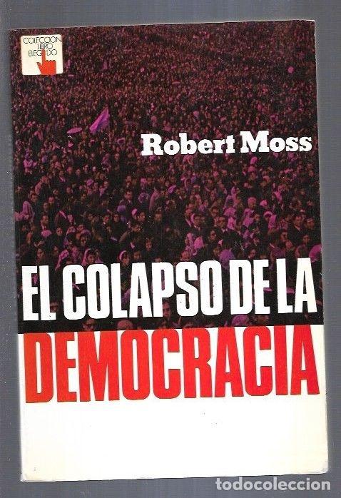 Libros: COLAPSO DE LA DEMOCRACIA - EL - MOSS, ROBERT - Foto 3