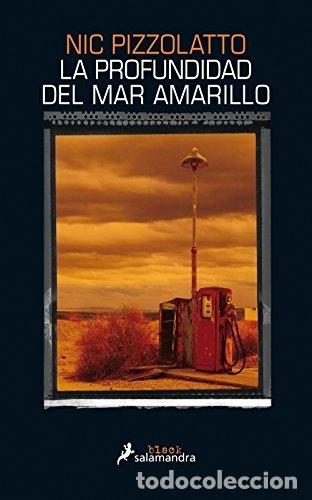 Libros: LA PROFUNDIDAD DEL MAR AMARILLO - PIZZOLATTO, NIC - Foto 1