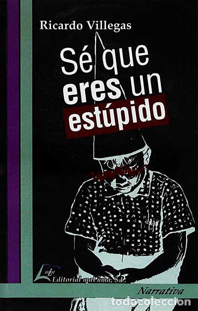 Libros: S&eacute; que eres un est&uacute;pido - Ricardo Villegas - Foto 1