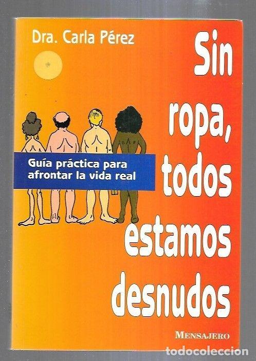 Libros: SIN ROPA, TODOS ESTAMOS DESNUDOS - PEREZ, CARLA - Foto 6