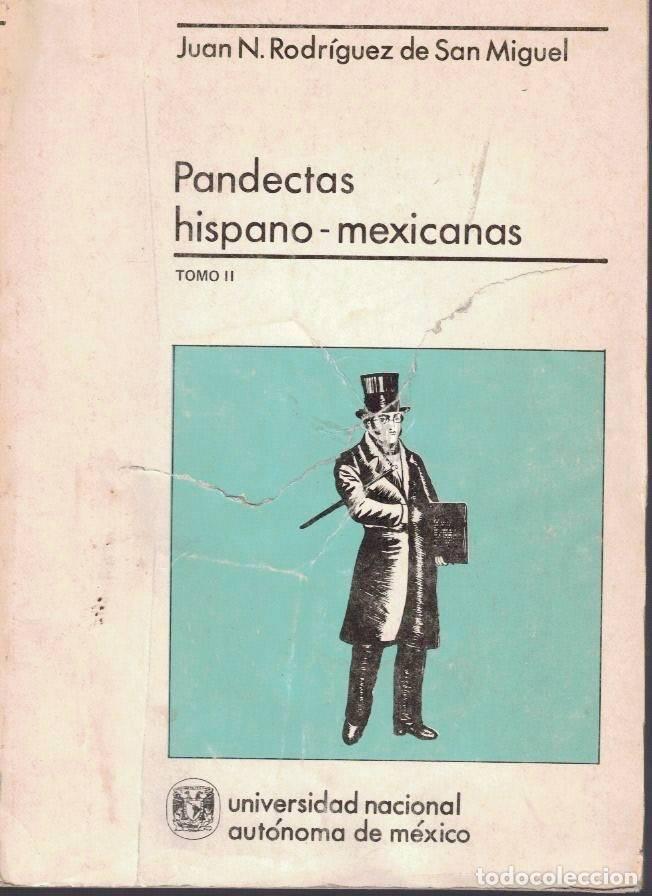 Libros: PANDECTAS HISPANO-MEXICANAS. TOMO II. - RODRIGUEZ DE SAN MIGUEL, Juan N.