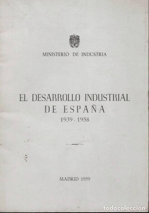 Libros: EL DESARROLLO INDUSTRIAL DE ESPA&Ntilde;A. 1939-1958. - ANONIMO. - Foto 1