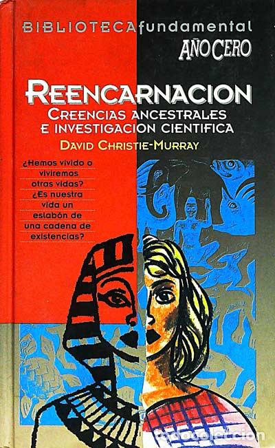 Libros: Reencarnaci&oacute;n. Creencias ancestrales e investigaci&oacute;n cient&iacute;fica - Christie-Murray, David - Foto 1