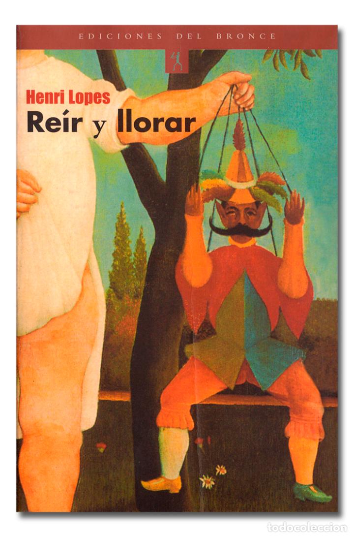 Libros: LOPES (Henri). Re&iacute;r y llorar. Ediciones del Bronce, 2001 - Foto 1
