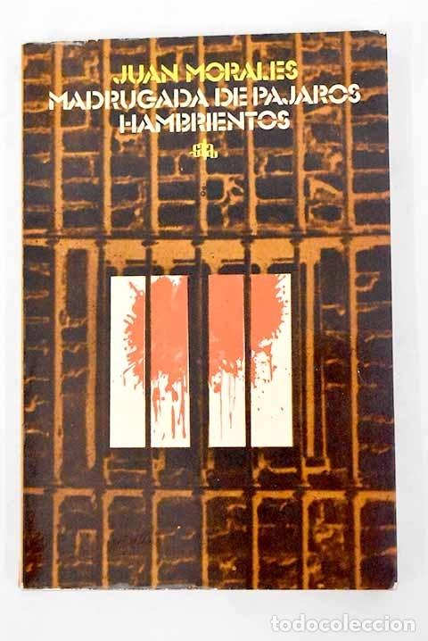Libros: Madrugada de p&aacute;jaros hambrientos.- Morales Miranda, Juan - Foto 1