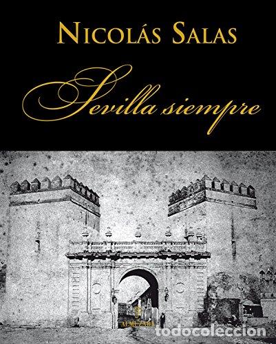 Libros: SEVILLA SIEMPRE - Salas,Nicol&aacute;s - Foto 1