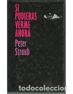 Libros: SI PUDIERAS VERME AHORA - Straub,Peter - Foto 1