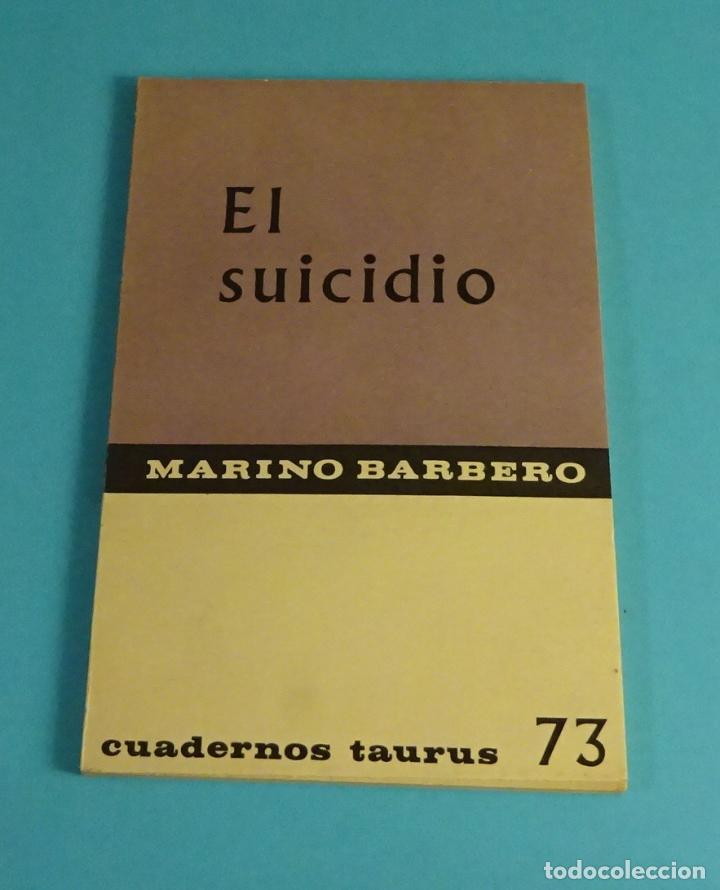 Libros: EL SUICIDIO: PROBLEM&Aacute;TICA Y VALORACI&Oacute;N. MARINO BARBERO. CUADERNOS TAURUS 1966 - Foto 1