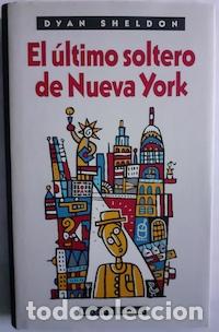 Libros: El &uacute;ltimo soltero de Nueva York - Dyan Sheldon - Foto 1