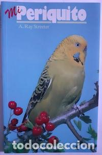 Libros: Mi periquito - A. Ray Streeter - Foto 1