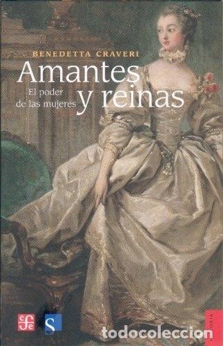 Libros: Amantes y Reinas : El Poder de Las Mujeres - Benedetta Craveri - Foto 1