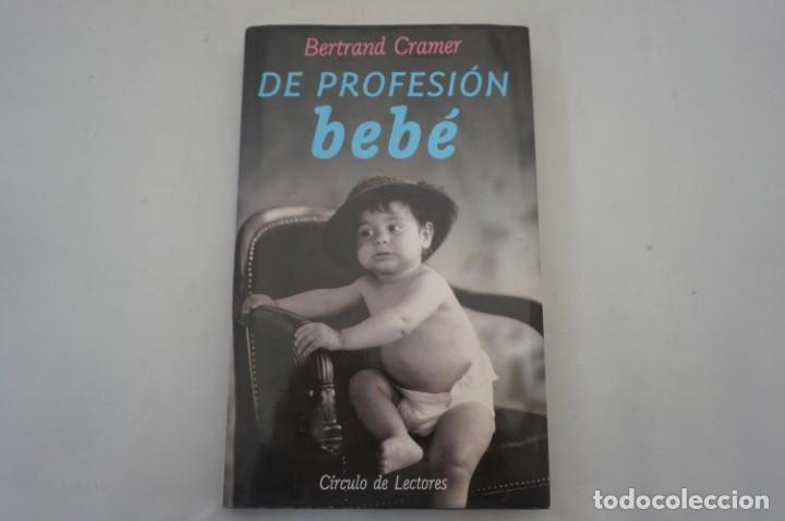 Libros: 12-D/ DE PROFESION BEBE - BERTRAND CRAMER / CIRCULO DE LECTORES - Foto 1