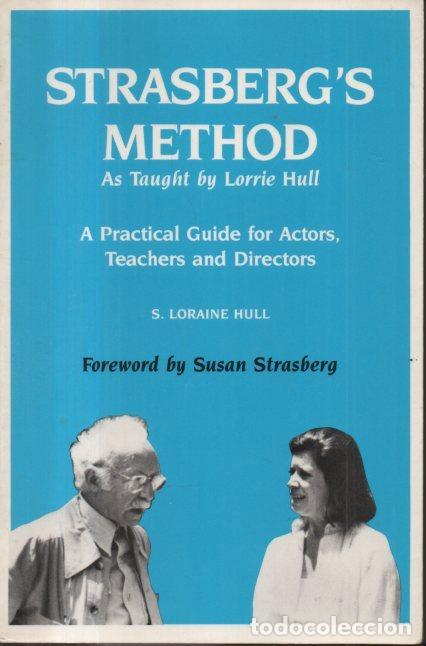 Libros: STRASBERGS METHOD. AS TAUGHT BY LORRIE HULL. A PRACTICAL GUIDE FOR ACTORS, TEACHERS AND DIRECTORS. - Foto 1