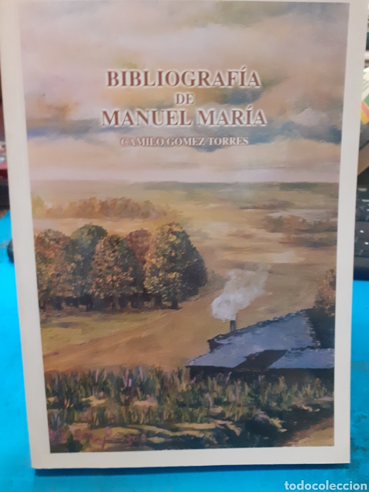 Libros: BIBLIOGRAFIA DE MANUEL MARIA - GOMEZ TORRES, Camilo - Foto 1