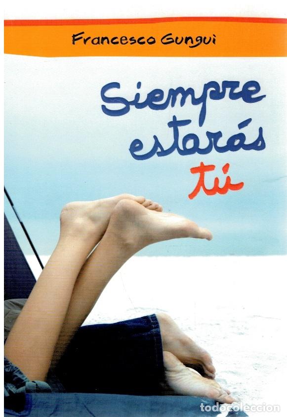 Libros: Siempre estar&aacute;s t&uacute; - Francesco Gungui - Foto 1