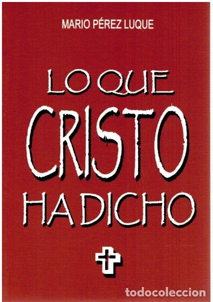 Libros: Lo que Cristo ha dicho - Mario P&eacute;rez Luque - Foto 1