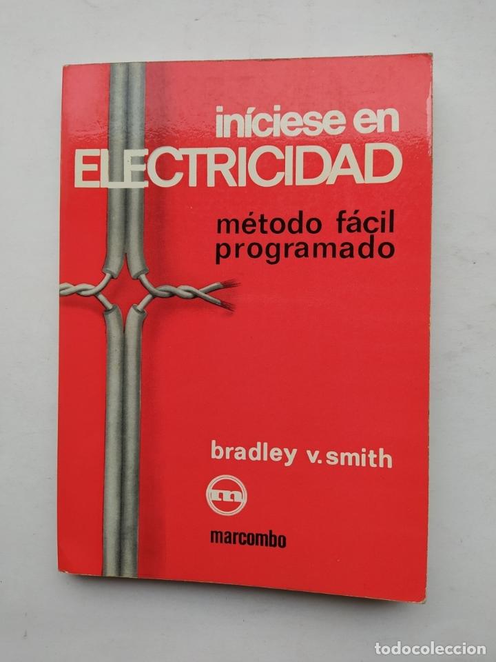Libros: IN&Iacute;CIESE EN ELECTRICIDAD. M&Eacute;TODO F&Aacute;CIL PROGRAMADO. - BRADLEY V. SMITH. TDK441 - Foto 1