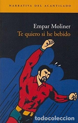 Libros: TE QUIERO SI HE BEBIDO - MOLINER, EMPAR, - Foto 1