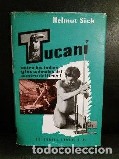 Libros: Tucan&iacute;. Entre los indios y los animales del centro del Brasil. - SICK, Helmut: - Foto 1