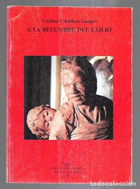 Libros: A LA RELUMBRE DEL EXILIO - CABALLERO SAMPER, CRISTINA - Foto 1