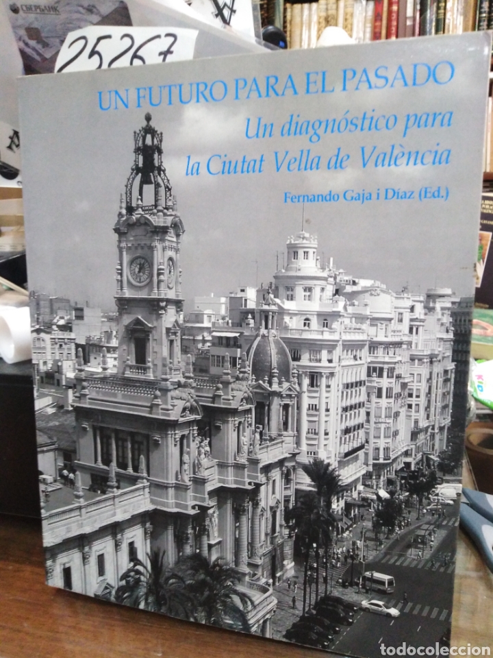 books: UN FUTURO PARA EL PASADO. Un diagn&oacute;stico para la ciutat vella de Valencia - GAJA I DIAZ,Fernando (Ed
