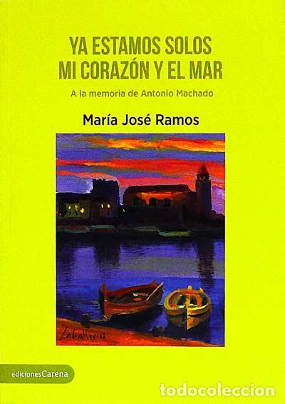 Libros: Ya estamos solos mi coraz&oacute;n y el mar - Mar&iacute;a Jos&eacute; Ramos - Foto 1