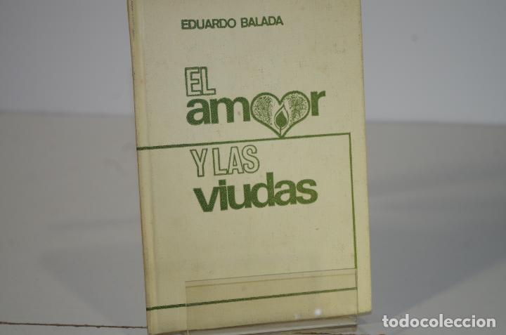 Libros: EL AMOR Y LAS VIUDAS EDUARDO BALADA - Foto 1