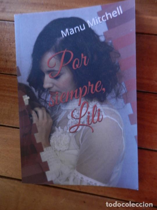 Libros: POR SIEMPRE LILI - MANU MITCHELL - 2019 - DEDICATORIA DEL AUTOR. - Foto 1