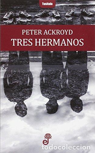 Libros: TRES HERMANOS - Ackroyd,Peter - Foto 1