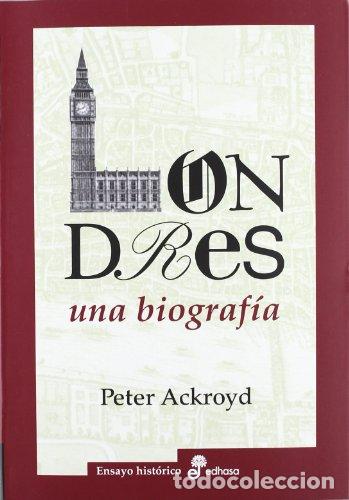 Libros: LONDRES UNA BIOGRAF&Iacute;A - Ackroyd,Peter - Foto 1