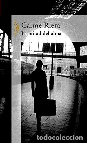 Libros: LA MITAD DEL ALMA. - RIERA, CARME. - Foto 1