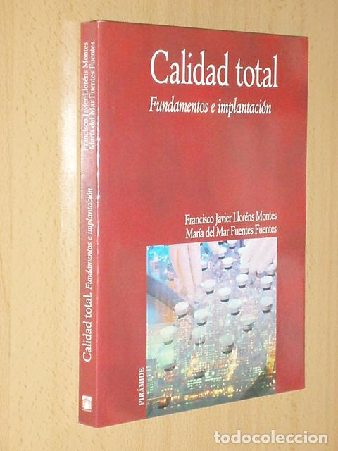Libros: CALIDAD TOTAL - Fudamentos e implantaci&oacute;n - Llor&eacute;ns Montes, Francisco Javier - Mar&iacute;a del Mar Fuentes