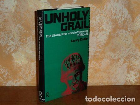 books: UNHOLY GRAIL - The US and the wars in Vietnam 1965-8 - Cable, Larry
