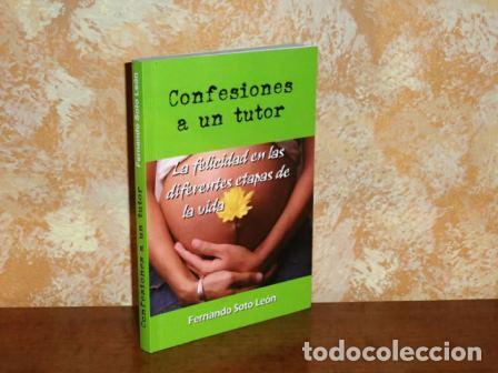 Libri di seconda mano: CONFESIONES A UN TUTOR - La felicidad en las diferentes etapas de la vida - Soto Le&oacute;n, Fernando