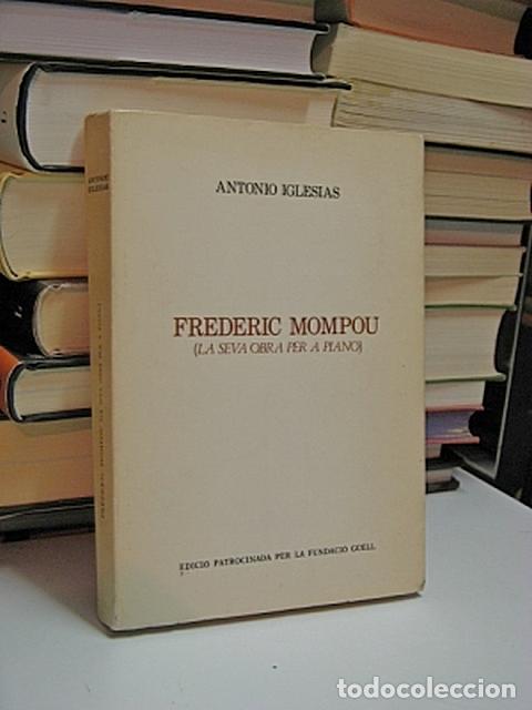 Libros: IGLESIAS, Antonio. - FREDERIC MOMPAU (LA SEVA OBRA PER A PIANO)