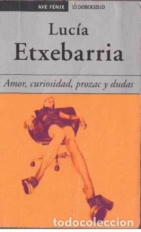 Libros: AMOR, CURIOSIDAD, PROZAC Y DUDAS - LUC&Iacute;A ETXEBARRRA - Foto 1
