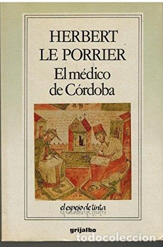 Libros: EL M&Eacute;DICO DE C&Oacute;RDOBA - LE PORRIER, HERBERT - Foto 1