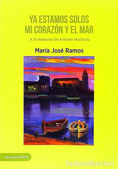 Libros: Ya estamos solos mi coraz&oacute;n y el mar - Mar&iacute;a Jos&eacute; Ramos - Foto 1