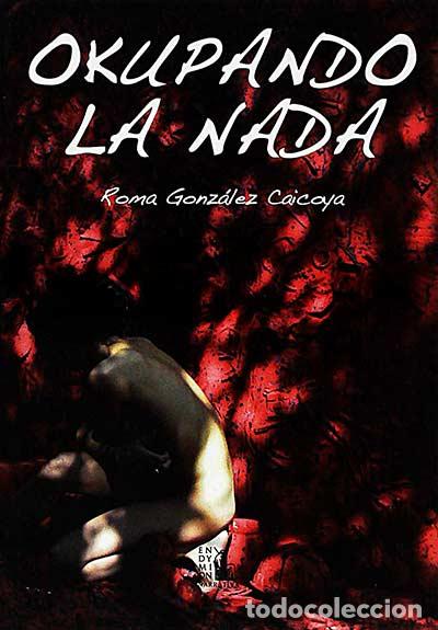 Libros: Okupando la nada - Roma Gonz&aacute;lez Caicoya - Foto 1