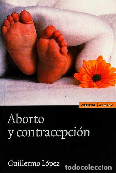 Libros: Aborto y contracepci&oacute;n - Guillermo L&oacute;pez - Foto 1