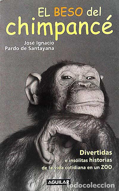 Libros: El beso del Chimpanc&eacute; - Jos&eacute; Ignacio Pardo de Santayana - Foto 1