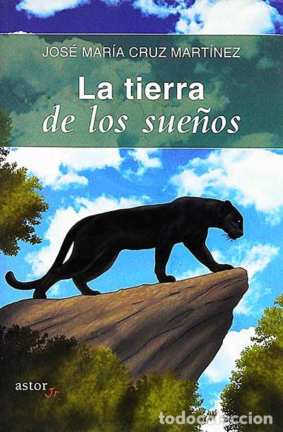 Libros: La tierra de los sue&ntilde;os - Jos&eacute; Mar&iacute;a Cruz Mart&iacute;nez - Foto 1