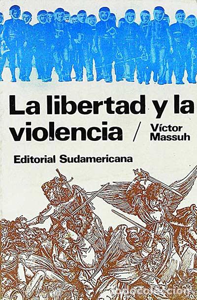 Libros: La libertad y la violencia - Massuh, V&iacute;ctor - Foto 1