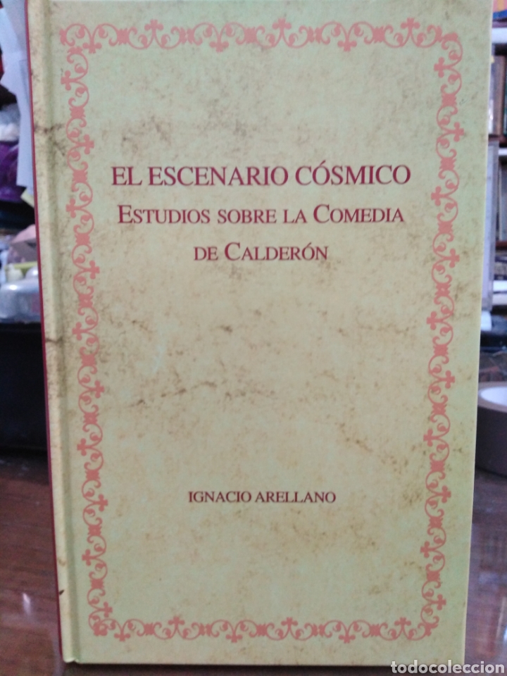 Libros: EL ESCENARIO COSMICO. Estudios sobre la Comedia de Calder&oacute;n - ARELLANO, Ignacio. - Foto 1