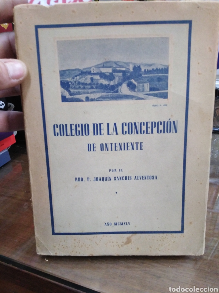 books: COLEGIO DE LA CONCEPCION DE ONTENIENTE EN SUS CINCUENTA A&Ntilde;OS DE EXISTENCIA.Dedicado por el autor - S
